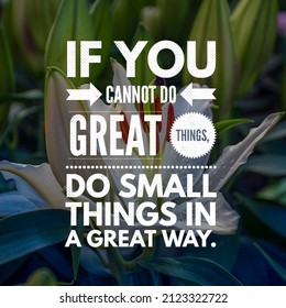 Best motivational Inspirational success quotes and sayings about life if you cannot do great things do small things in a great way