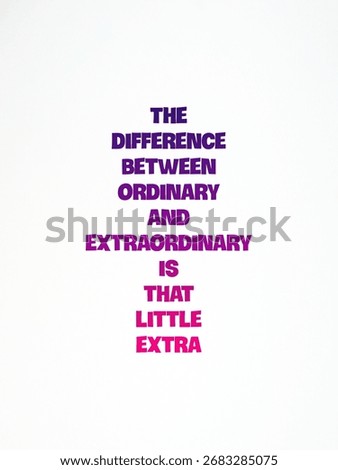 Best quote about the difference between ordinary and extraordinary is that little extra. 
