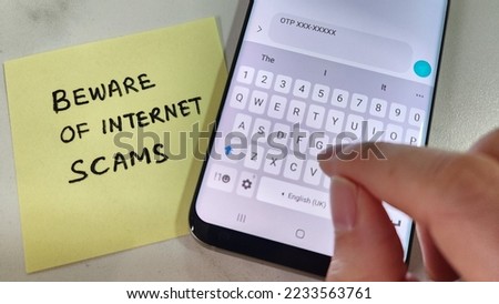 Beware of Internet scams. Don't share out One Time Password OTP