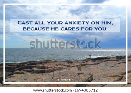 Bible Verse: 1 Peter 5:7 “Cast all your anxiety on Him, because He cares for you.” Standing on the edge of a cascade of rock, a sole person looks out to the ocean amid a blue cloudy sky.