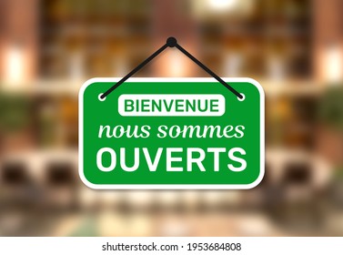Bienvenue, nous sommes ouverts. Welcome we are open in french language. - Shutterstock ID 1953684808