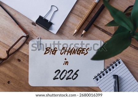 Big Changes in 2026 year note on a piece of paper on office desk. The changes coming in the new year concept.