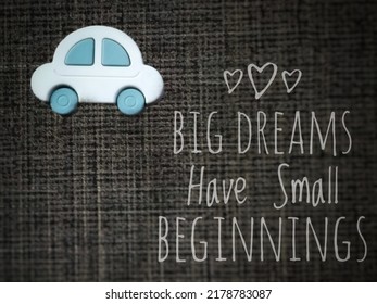 Big Dreams Have Small Beginnings