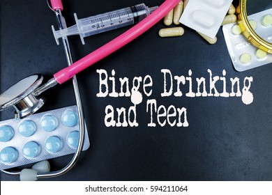 Binge Drinking And Teen Word, Medical Term Word With Medical Concepts In Blackboard And Medical Equipment Background.