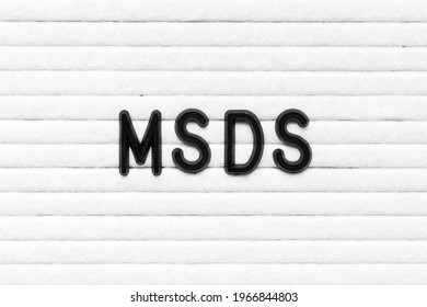 Black Alphabet Letter In Word MSDS (Abbreviation Of Material Safety Data Sheet) On White Felt Board Background