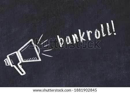 Black chalkboard with drawing of a loudspeaker and inscription bankroll