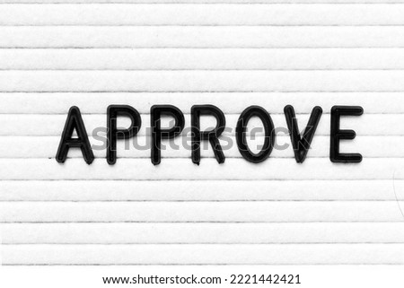 Black color letter in word approve on white felt board background