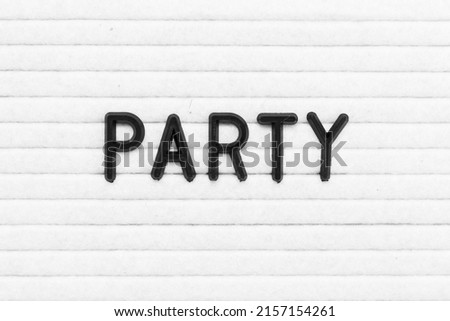 Black color letter in word party on white felt board background