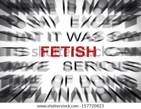 Blured text with focus on FETISH