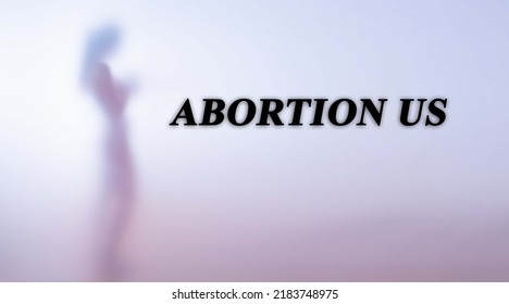 Blurred Silhouette Of A Naked Woman With Text Abortion Us