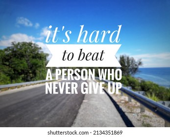 Blurry Road Background With Inspirational Quotes - It's Hard To Beat A Person Who Never Give Up.