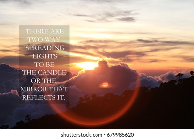 Blurry Sunset Above Clouds With Inspirational Quote - There Are Two Way Spreading Lights: To Be The Candle Or Mirror That Reflects It