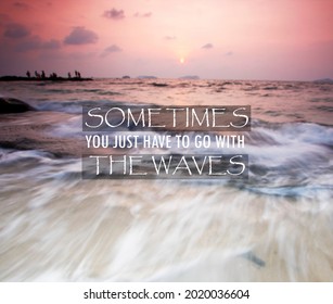 Blurry sunset and waves background with quotes - Sometimes you just have  to go with the waves - Shutterstock ID 2020036604