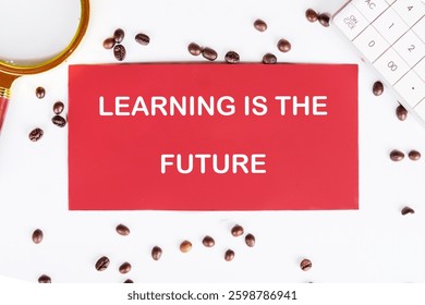 A bold statement about learning as an essential tool for future success, set against a backdrop of coffee beans and a magnifying glass, creating an educational ambiance