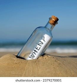 When? Bottle with question inside found on the beach. Even when? When will it happen? Uncertainty concept