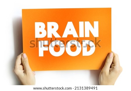 Brain Food - food believed to be beneficial to the brain, especially in increasing intellectual capabilities, text concept on card