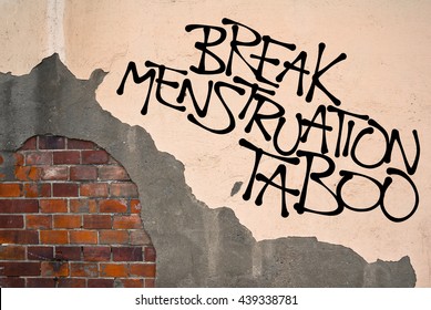 Break Menstruation Taboo - Handwritten Graffiti Sprayed On The Wall, Anarchist Aesthetics - Appeal To Fight Against False Perception Of Natural Cycle Of Bleeding As Unclean, Impure And Dirty