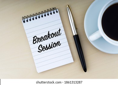 BREAKOUT SESSION Text With Fountain Pen And Cup Of Coffee On Wooden Background. Business And Copy Space Concept.
