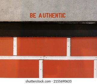 Brick Wall With Text Inscription BE AUTHENTIC, Concept Of Being True Authentic Self, Express Whole Self Genuinely, Start With Self-awareness And Self-acceptance