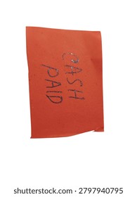A bright red rectangular piece of paper with the words Cash Paid written on it in black marker, used for business transactions and accounting.