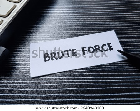 Brute force writting on table background.
