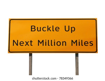 Buckle Up Next Million Miles Highway Sign.