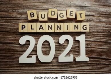 Budget Planning 2021 Alphabet Letters On Wooden Background