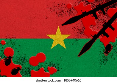 Burkina Faso Flag And Rocket Launchers With Grenades In Blood. Concept For Terror Attack And Military Operations