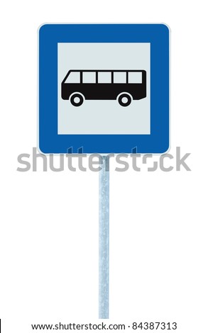 Bus Stop Sign on post pole, traffic road roadsign, blue isolated signage signpost