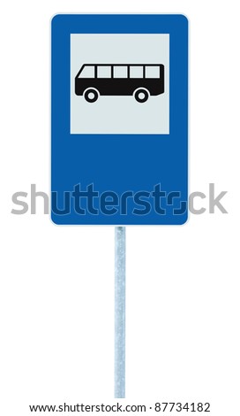 Bus Stop Sign on post pole, traffic road roadsign, blue isolated signage copy space