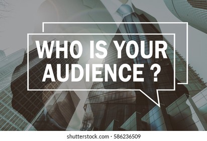 Business Communication Concept: Who Is Your Audience