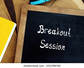 Business Concept About Breakout Session With Sign On The Piece Of Paper.
