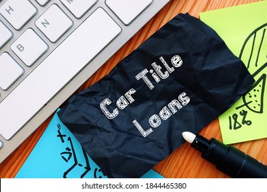 Business Concept About Car Title Loans With Sign On The Page.
