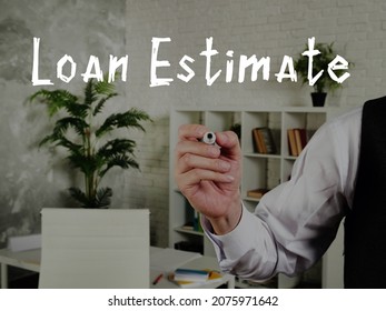 Business Concept About Loan Estimate With Inscription On The Sheet.
