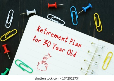 Business Concept About Retirement Plan 30 Year Old With Inscription On The Piece Of Paper.