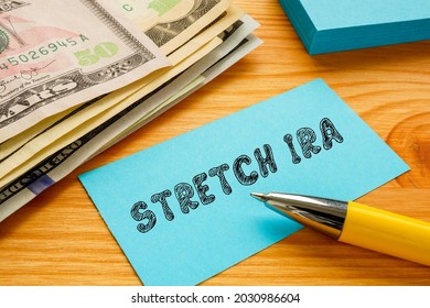 Business Concept About STRETCH IRA With Phrase On The Sheet. 
