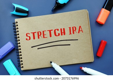 Business Concept About STRETCH IRA Individual Retirement Accounts With Sign On The Page. 
