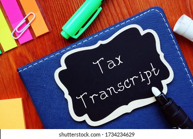 Business Concept About Tax Transcript With Sign On The Sheet.