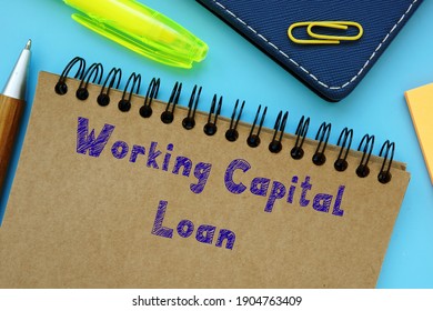 Business Concept About Working Capital Loan With Sign On The Piece Of Paper.
