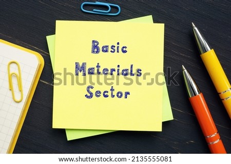 Business concept meaning Basic Materials Sector with sign on the page.