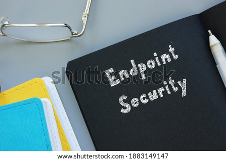 Business concept meaning Endpoint Security with inscription on the sheet.
