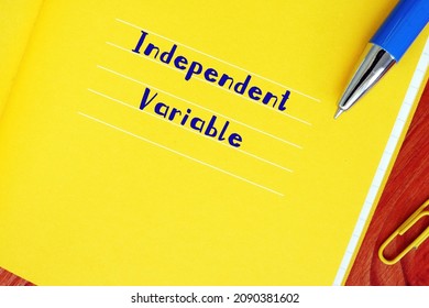 Business Concept Meaning Independent Variable With Inscription On The Sheet.
