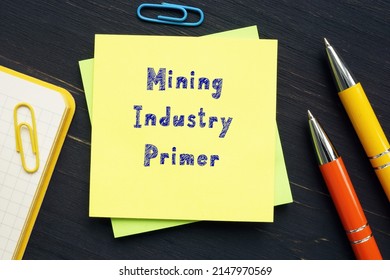 Business Concept Meaning Mining Industry Primer With Sign On The Page.
