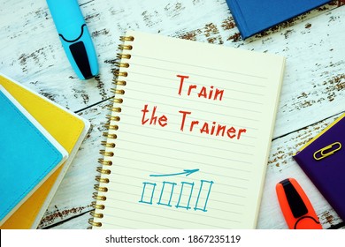 Business Concept Meaning Train The Trainer With Phrase On The Page.
