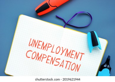 Business Concept Meaning Unemployment Compensation With Phrase On The Piece Of Paper. 
