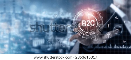Business to consumer (B2C) marketing, business model concept. Businessman touching on screen for B2C management by using digital platforms. Leveraging technology and digital marketing strategies.