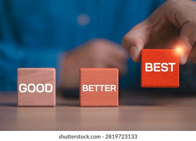 Business improvement and continuous development concept with blocks showing good, better and best, symbolizing growth, performance, quality, success, leadership, productivity and achieving excellence.