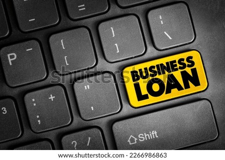 Business Loan - type of financing provided by a financial institution to a business entity for various purposes related to the business, text concept button on keyboard