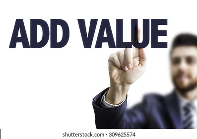 Business Man Pointing The Text: Add Value