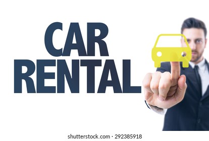 Business Man Pointing The Text: Car Rental